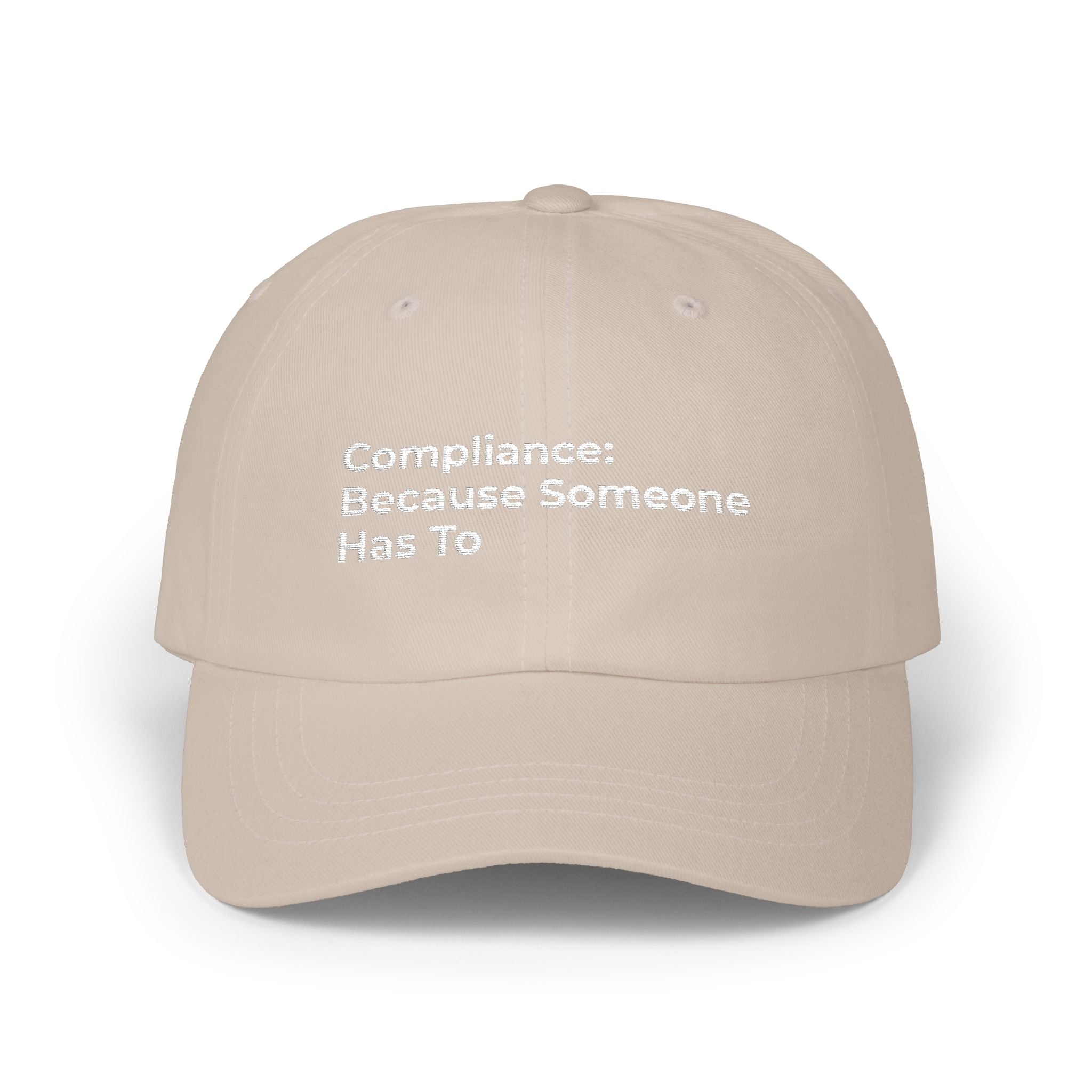 Compliance: Because Someone Has To - Classic Dad Cap — Minimal White Embroidered Text Baseball Hat