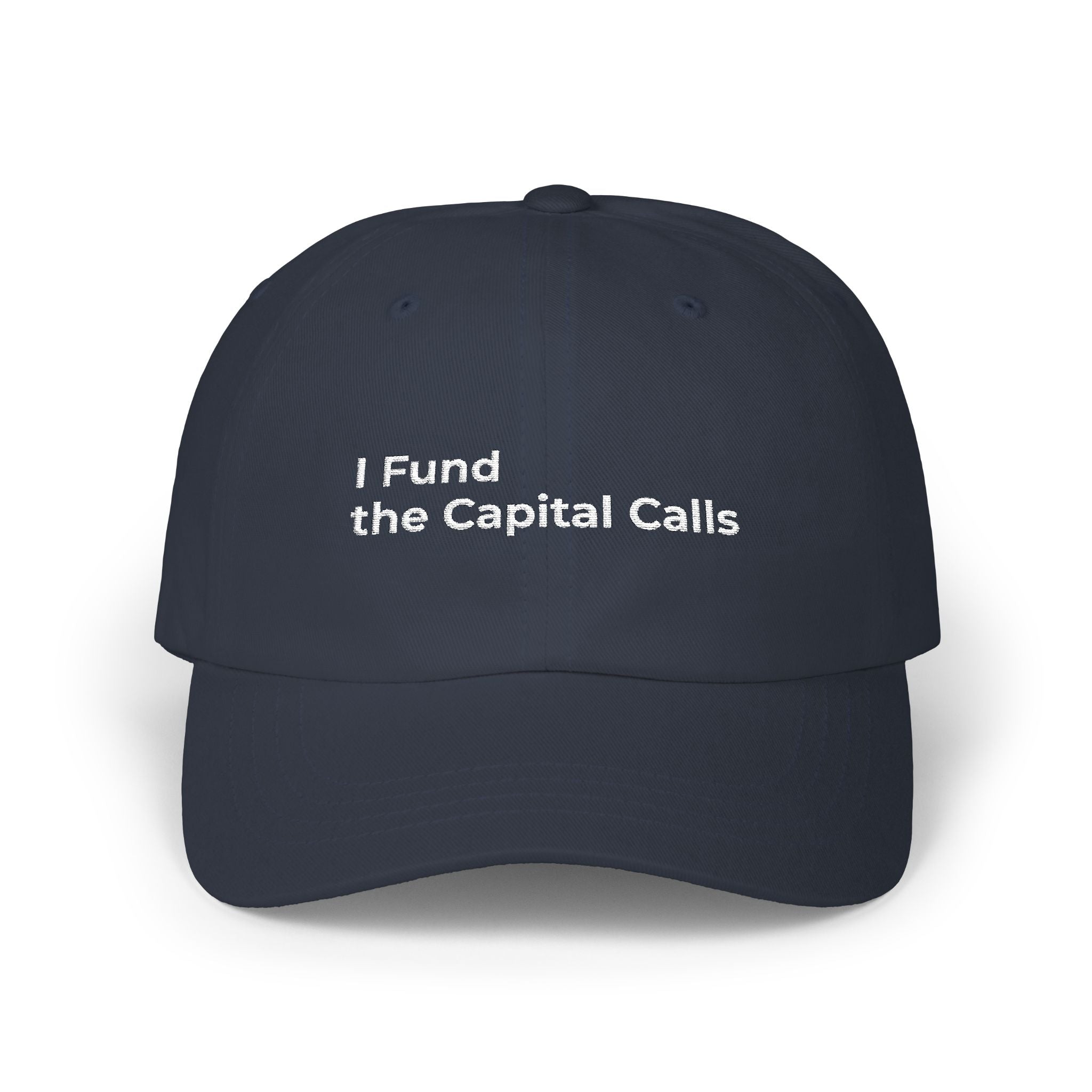I Fund the Capital Calls - Dad Cap — Minimal Embroidered White Classic Hat