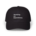 Banking on Operations - Classic Dad Cap – Minimal White Embroidered Baseball Hat