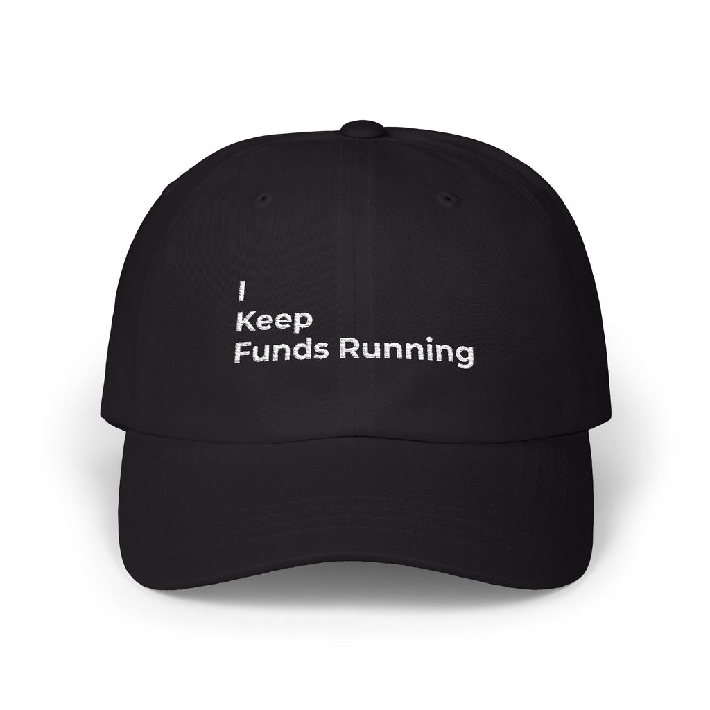 I Keep Funds Running - Dad Cap — Minimal White Classic Embroidered Baseball Hat