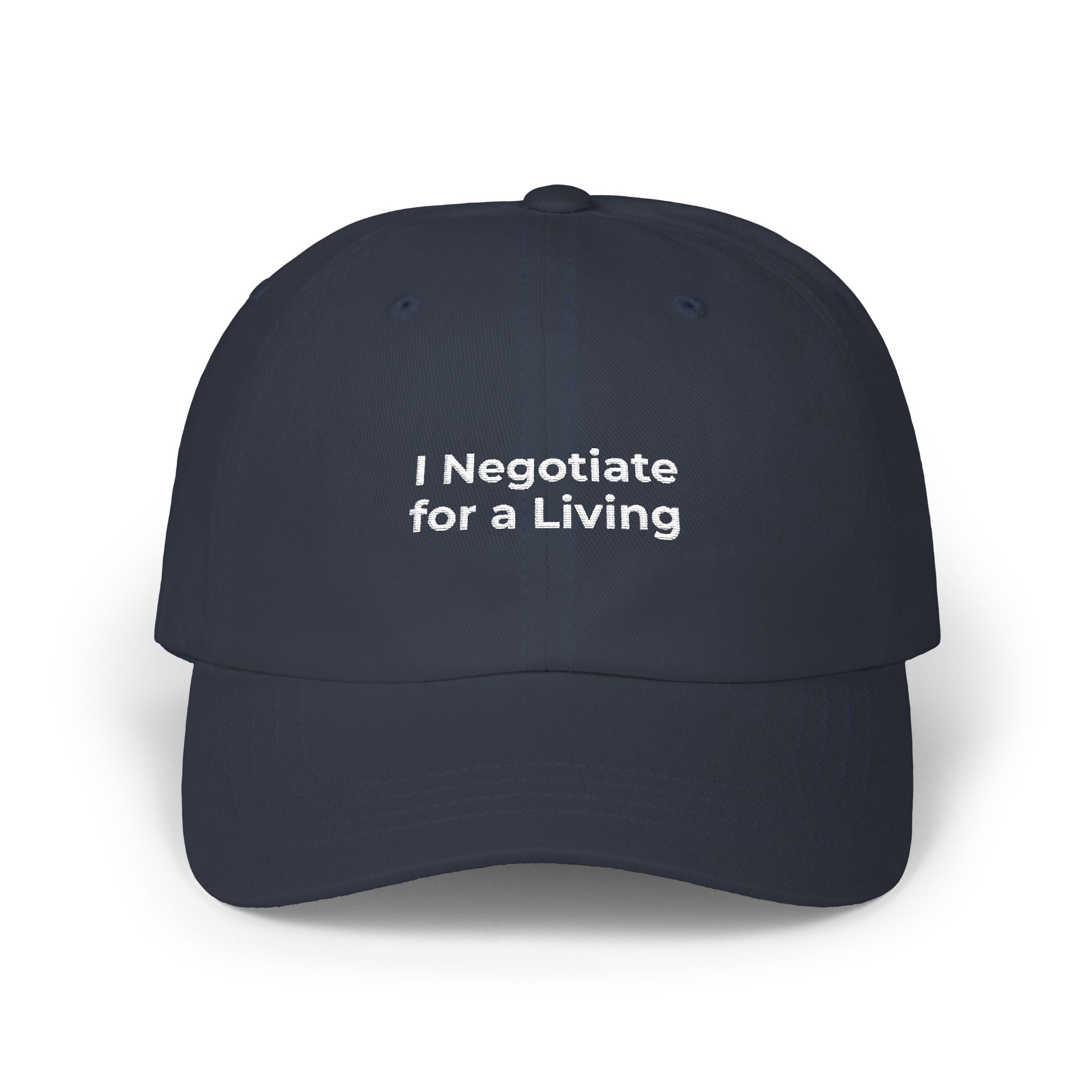 I Negotiate for a Living - Dad Cap — Minimal Embroidered Classic Dad Cap