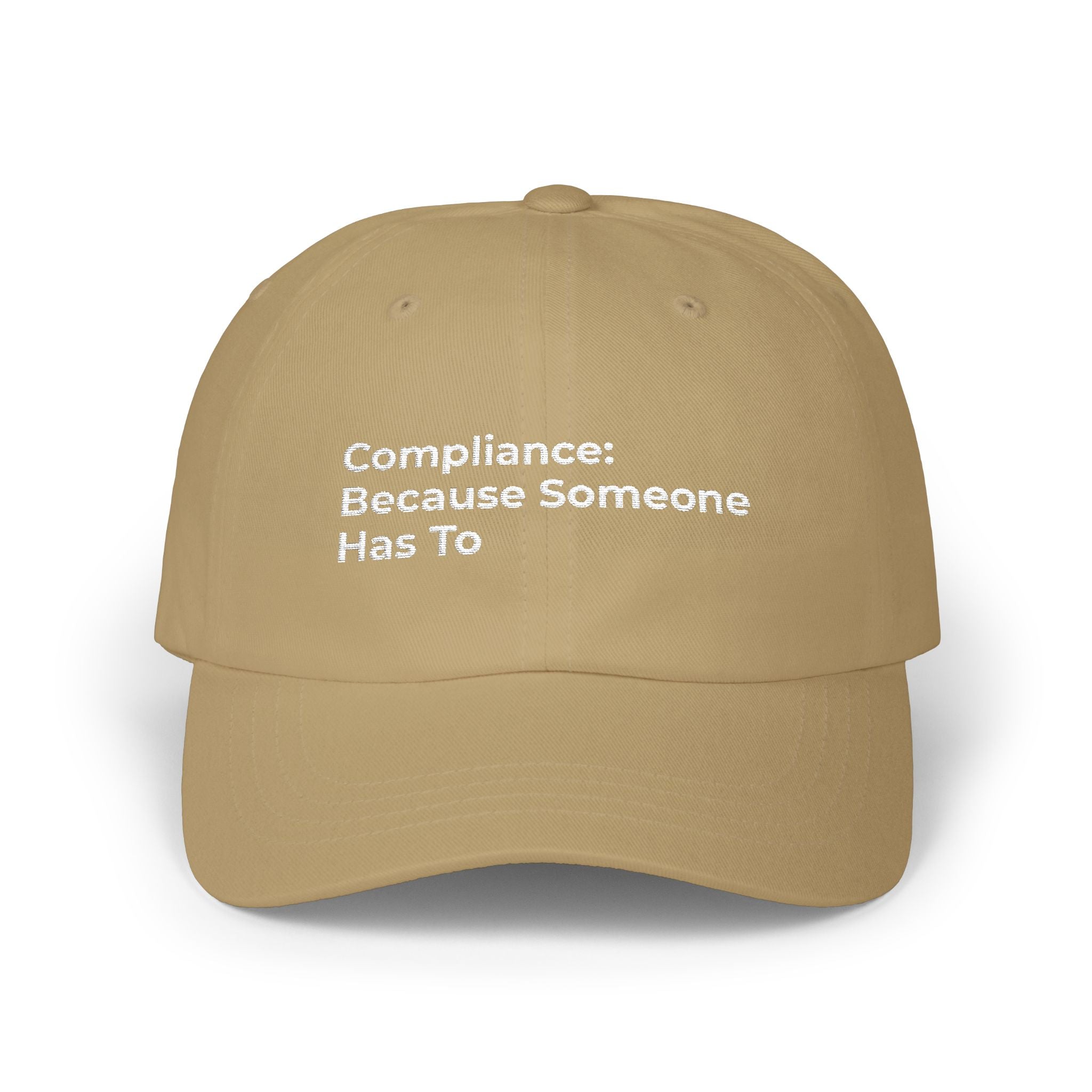 Compliance: Because Someone Has To - Classic Dad Cap — Minimal White Embroidered Text Baseball Hat